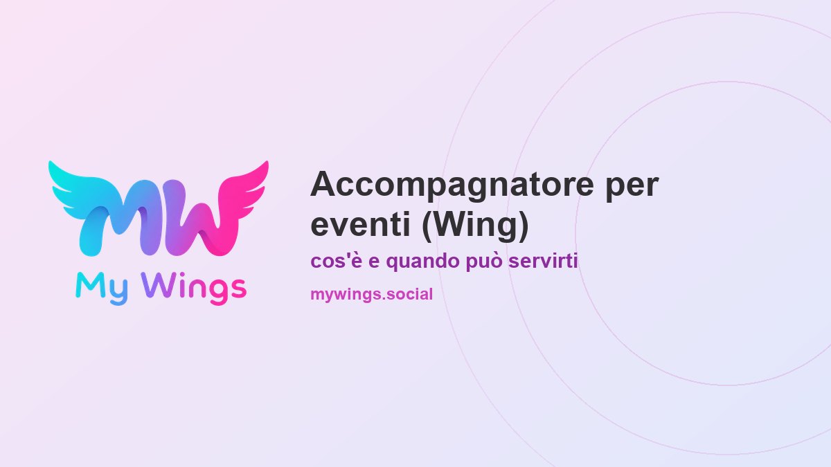 Accompagnatore per eventi (Wing): cos'è e quando può servirti